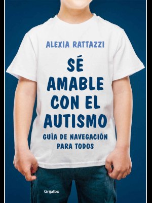 Sé amable con el autismo Manual de navegación para todos Alexia