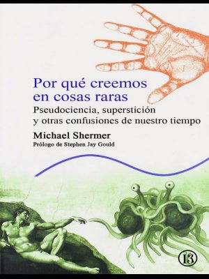 Shermer, M. (1997). Por qué creemos en cosas raras; pseudociencia, superstición y otras confusiones de nuestro tiempo