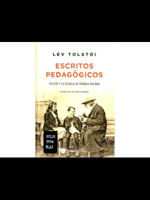 TOLSTÓI,L. ESCRITOS PEDAGÓGICOS. TOLSTÓI Y LA ESCUELA DE YASNAIA POLIANA