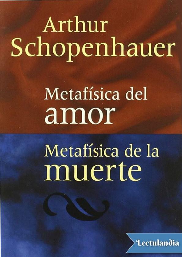 Metafísica del amor - Metafísica de la muerte