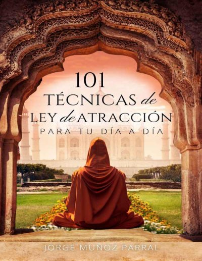 101 Técnicas de Ley de Atracción Para Tu Día a Día