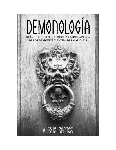Demonología: Guía de Todo lo que Querías Saber Acerca de los Demonios