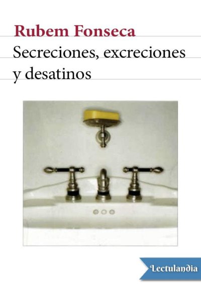 Secreciones, Excreciones y Desatinos