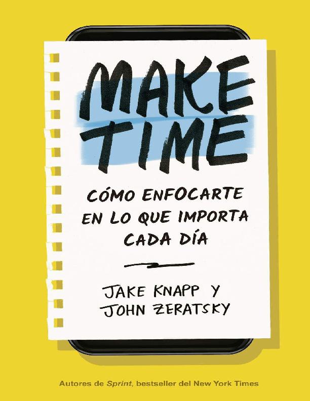 Make Time: Cómo Enfocarte en lo que Importa Cada Día