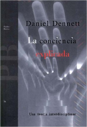 DENNETT, Daniel, La Conciencia Explicada