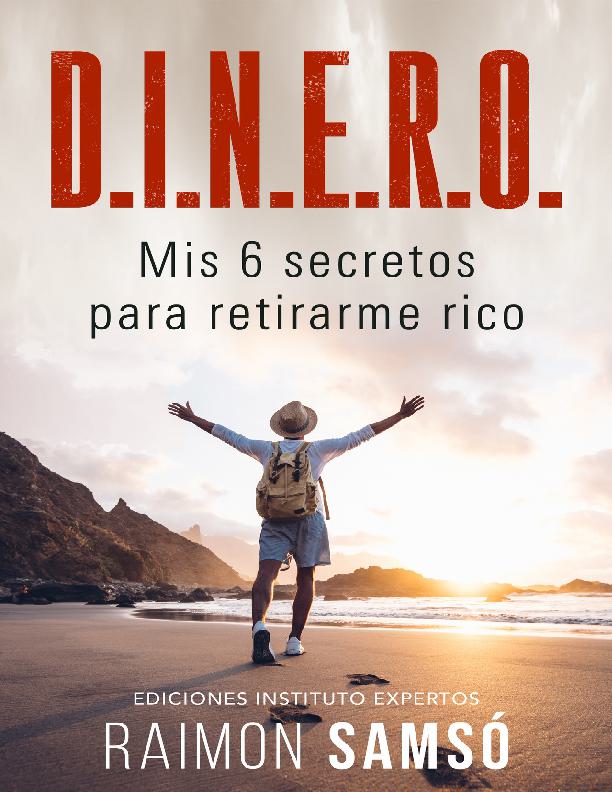 D.I.N.E.R.O. Mis 6 Secretos para Retirarme Rico